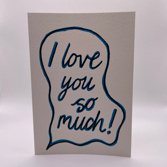 I love you so much!